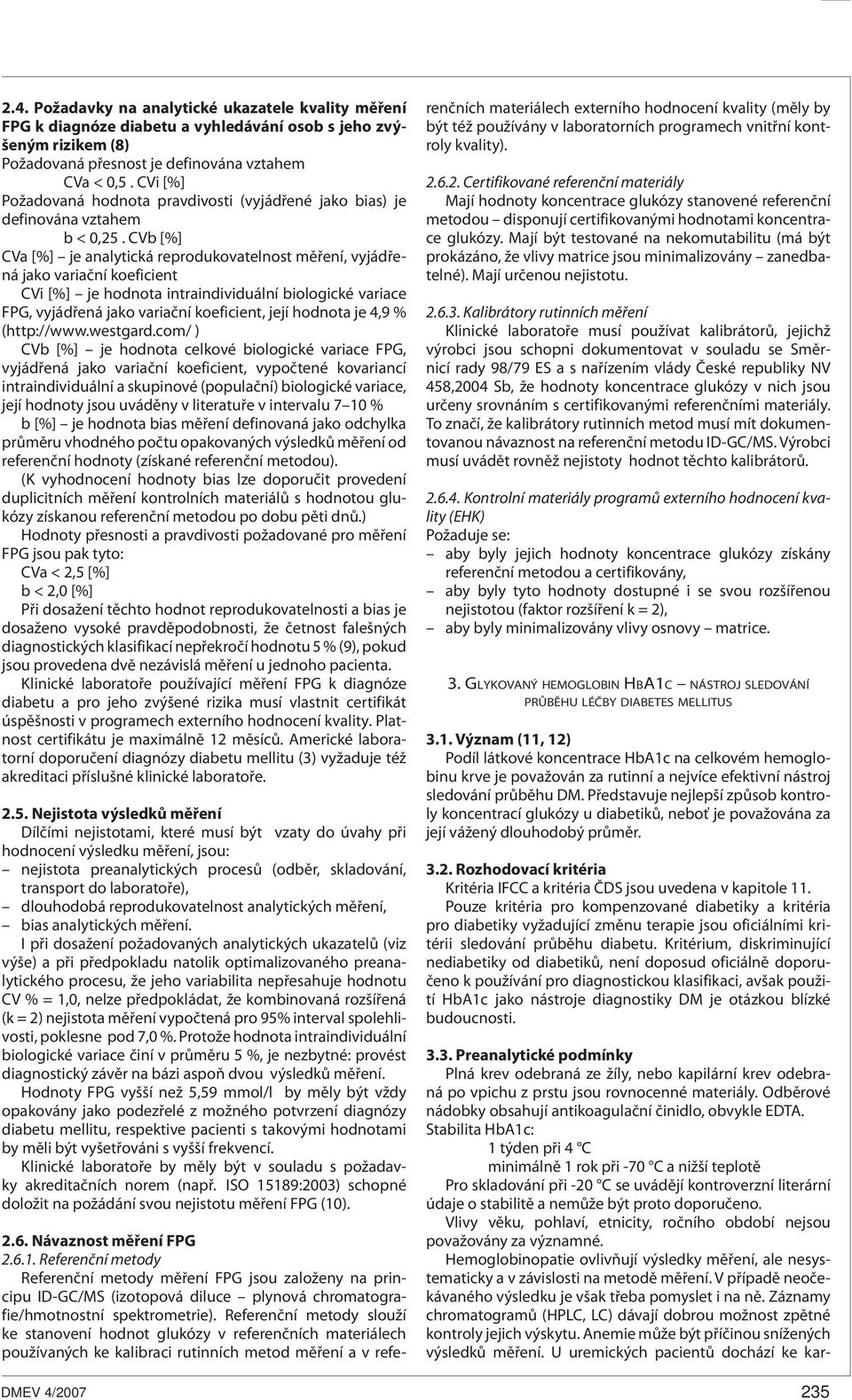 CVb [%] CVa [%] je analytická reprodukovatelnost měření, vyjádřená jako variační koeficient CVi [%] je hodnota intraindividuální biologické variace FPG, vyjádřená jako variační koeficient, její