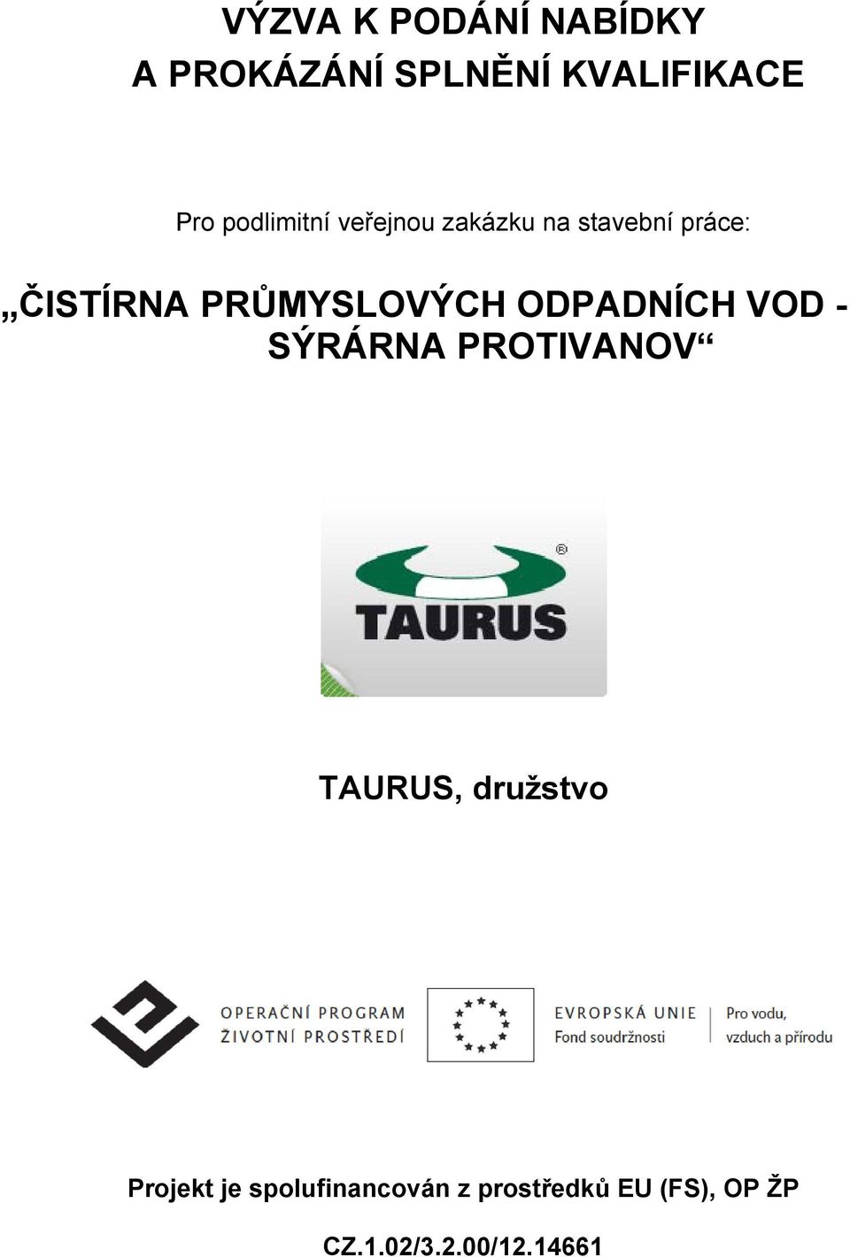 PRŮMYSLOVÝCH ODPADNÍCH VOD - SÝRÁRNA PROTIVANOV TAURUS, družstvo