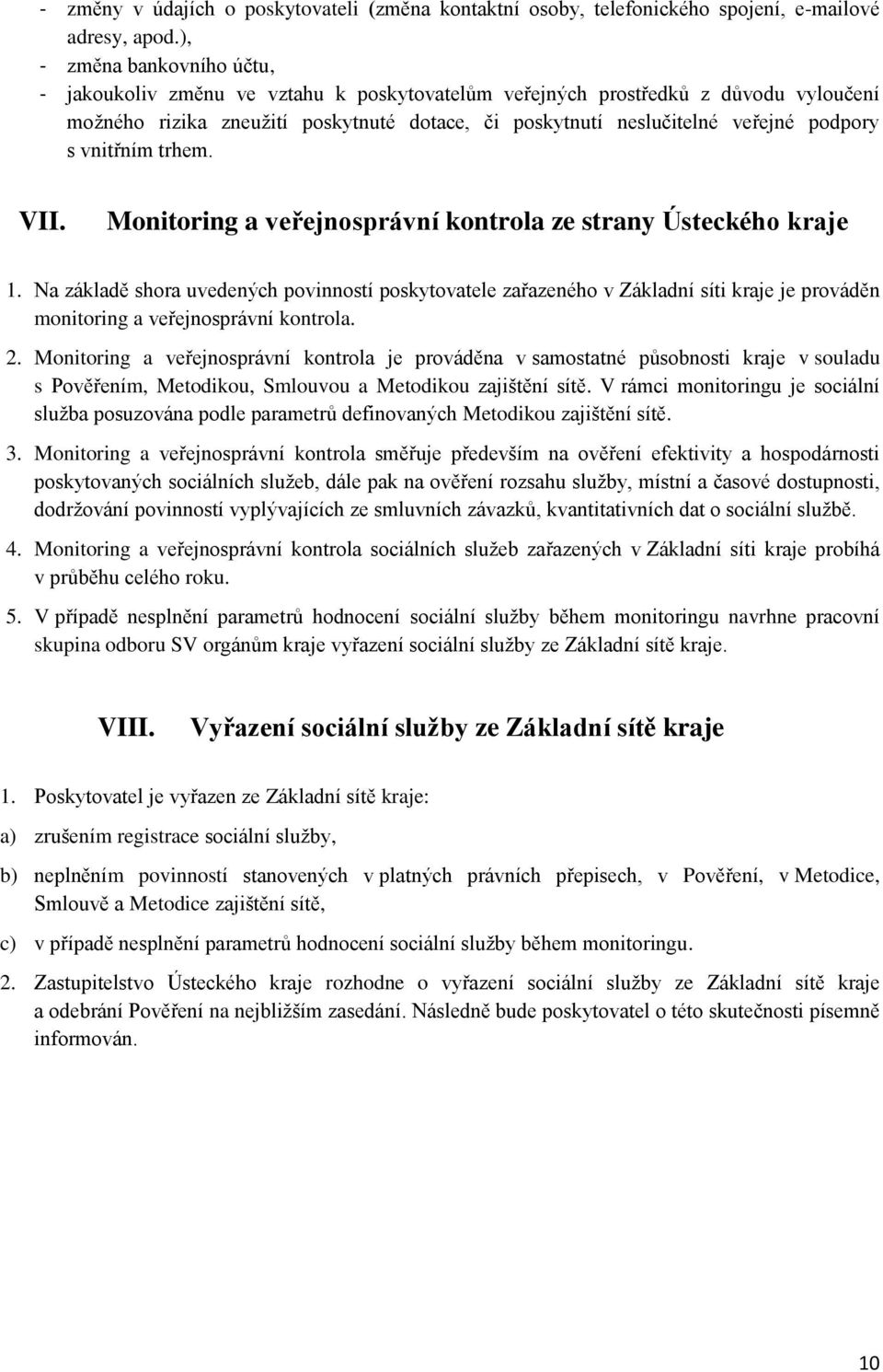 s vnitřním trhem. VII. Monitoring a veřejnosprávní kontrola ze strany Ústeckého kraje 1.