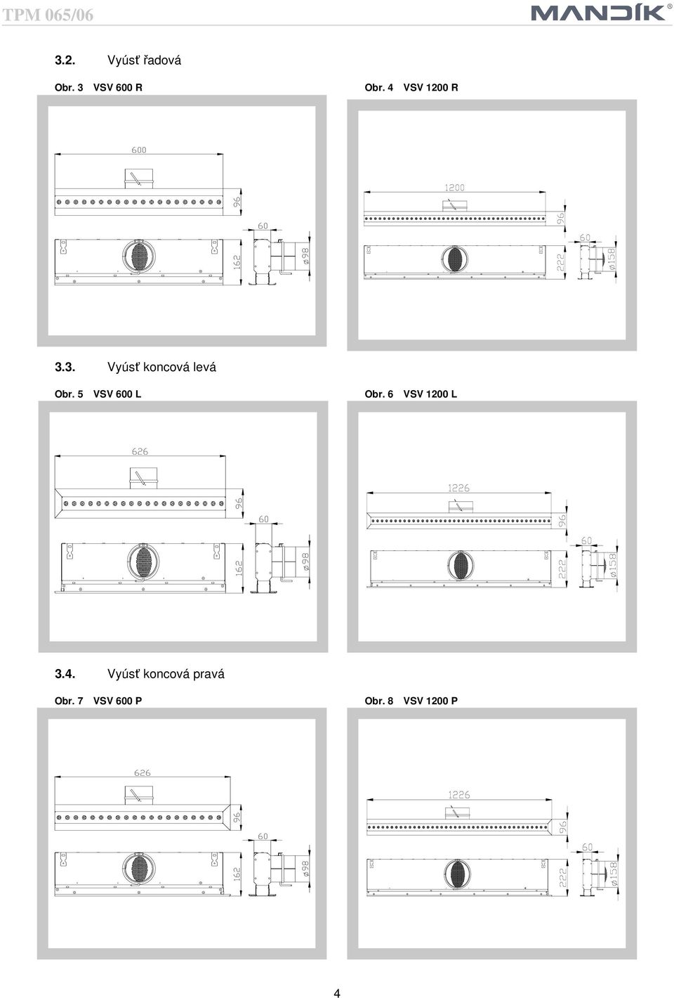 5 VSV 600 L Obr. 6 VSV 1200 L 3.4.