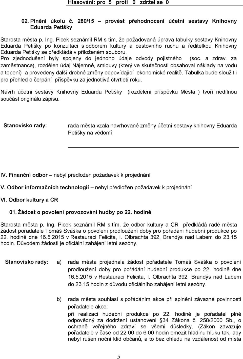 souoru. Pro zjednodušení yly spojeny do jednoho údaje odvody pojistného (soc. a zdrav.