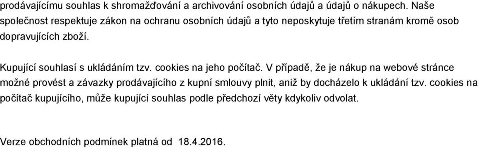 Kupující souhlasí s ukládáním tzv. cookies na jeho počítač.