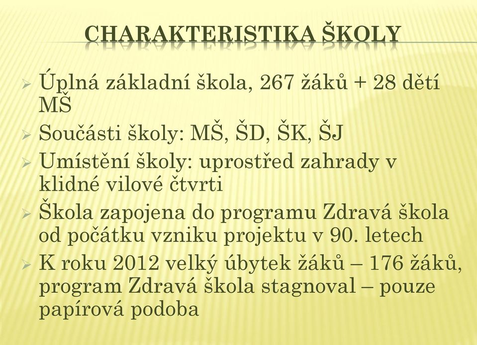 zapojena do programu Zdravá škola od počátku vzniku projektu v 90.