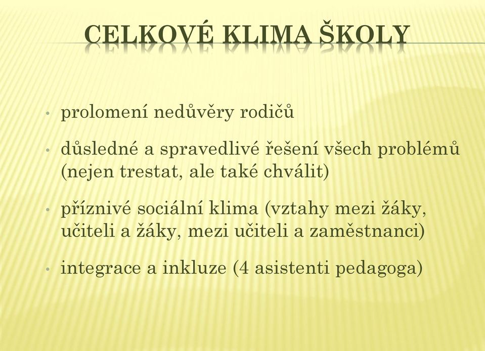 chválit) příznivé sociální klima (vztahy mezi žáky, učiteli a