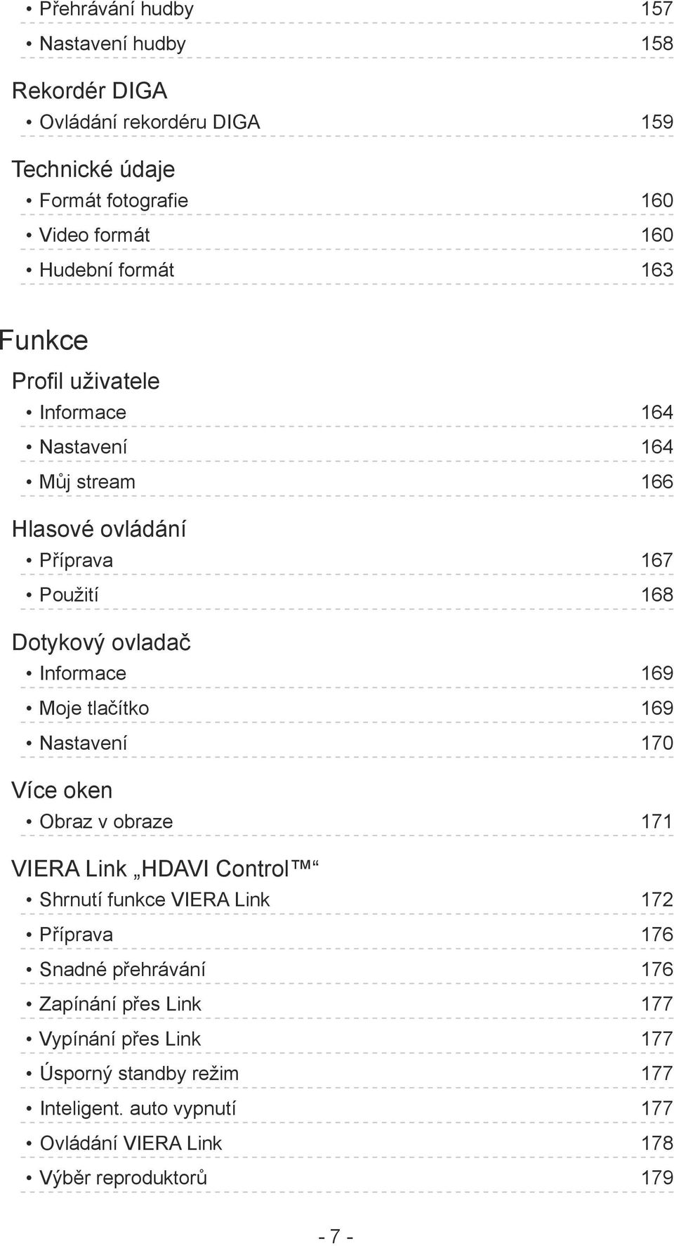 169 Moje tlačítko 169 Nastavení 170 Více oken Obraz v obraze 171 VIERA Link HDAVI Control Shrnutí funkce VIERA Link 172 Příprava 176 Snadné