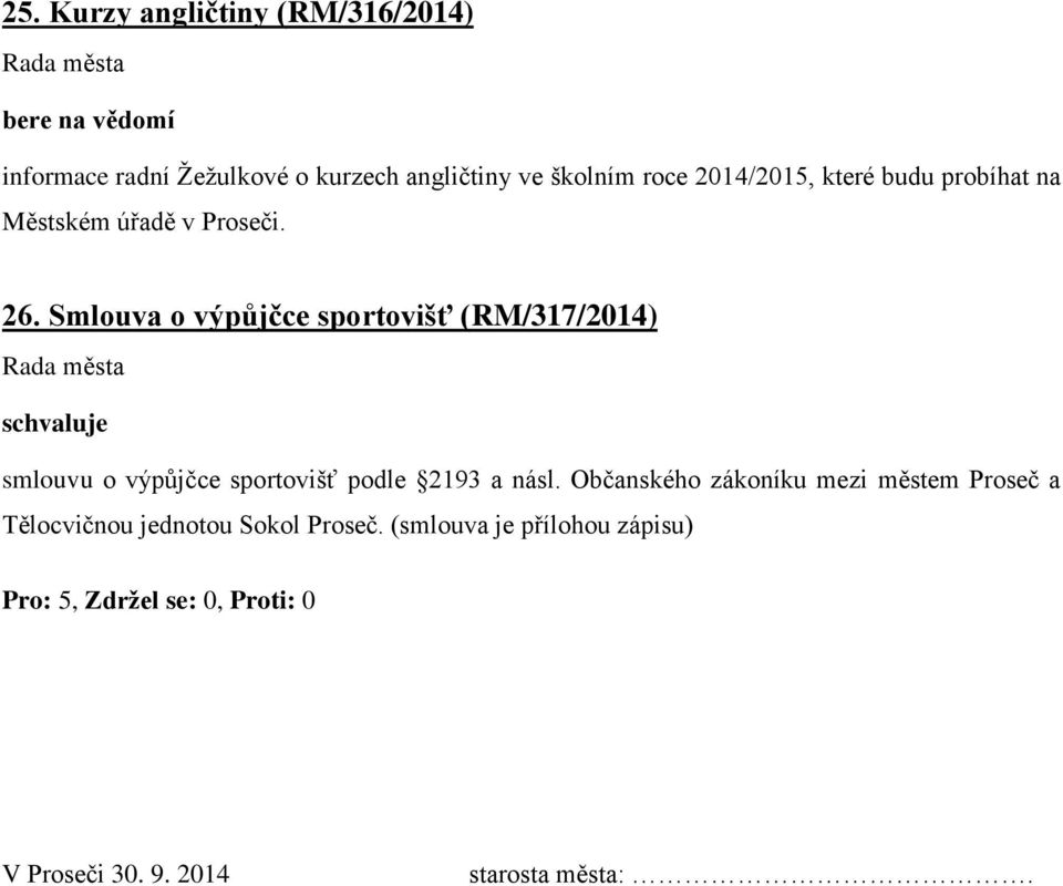 Smlouva o výpůjčce sportovišť (RM/317/2014) smlouvu o výpůjčce sportovišť podle 2193 a násl.