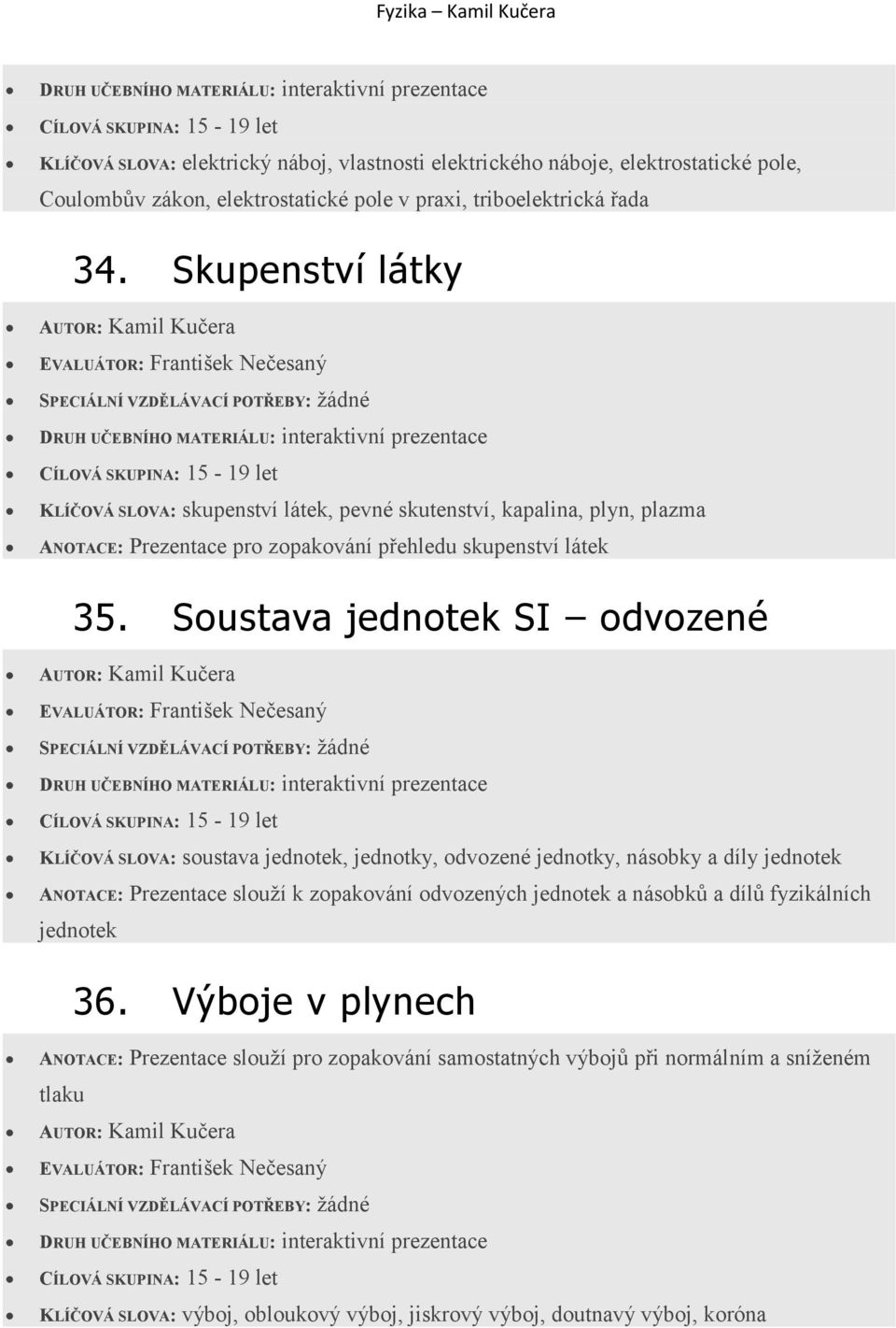 Soustava jednotek SI odvozené KLÍČOVÁ SLOVA: soustava jednotek, jednotky, odvozené jednotky, násobky a díly jednotek ANOTACE: Prezentace slouží k zopakování odvozených jednotek a