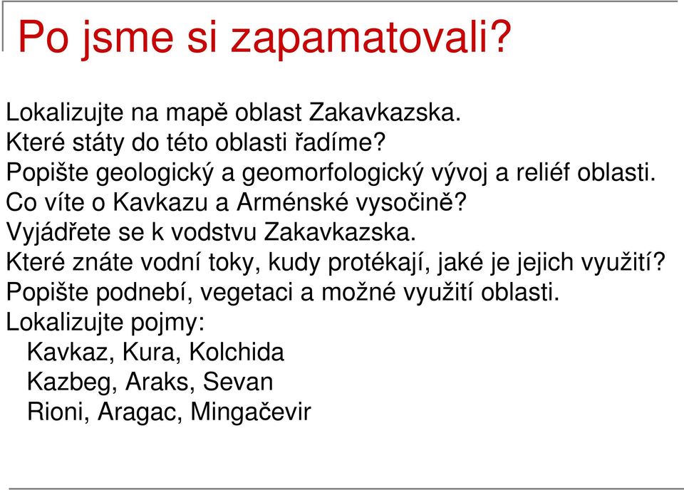 Vyjádřete se k vodstvu Zakavkazska. Které znáte vodní toky, kudy protékají, jaké je jejich využití?