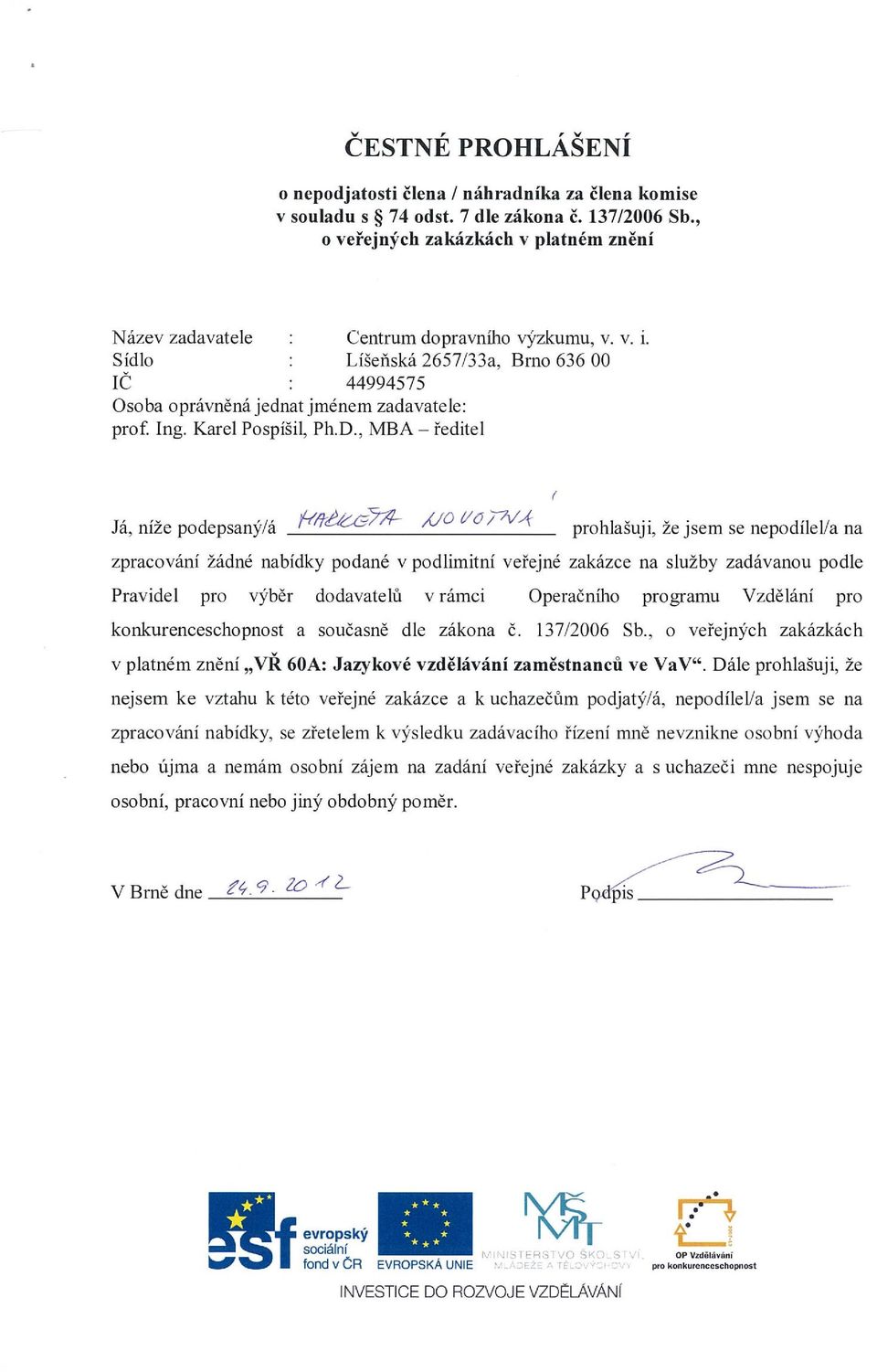 . Ja, mze podepsany/a ( vo o 77~/~ prohlasuji, ze jsem se nepodilella na v platném znění VŘ 60A: Jazykové vzdělávání zaměstnancu ve VaV.