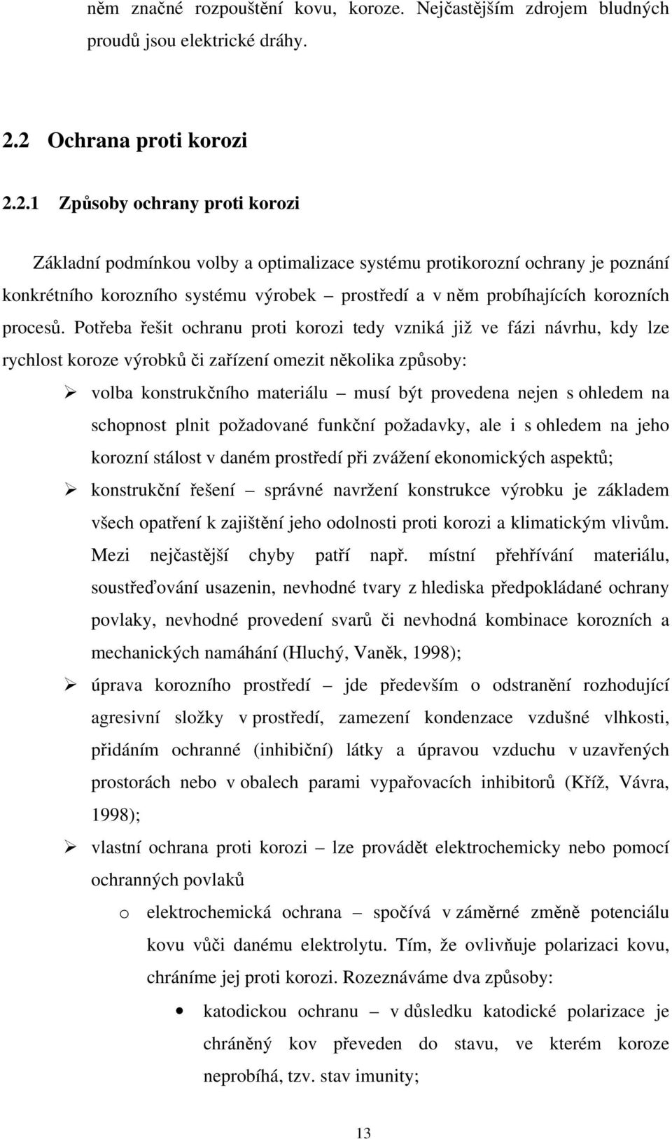 probíhajících korozních procesů.