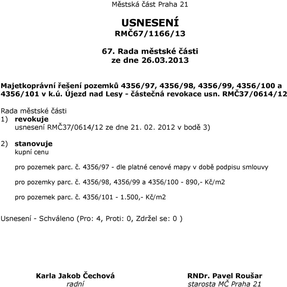 2012 v bodě 3) 2) stanovuje kupní cenu pro pozemek parc. č.