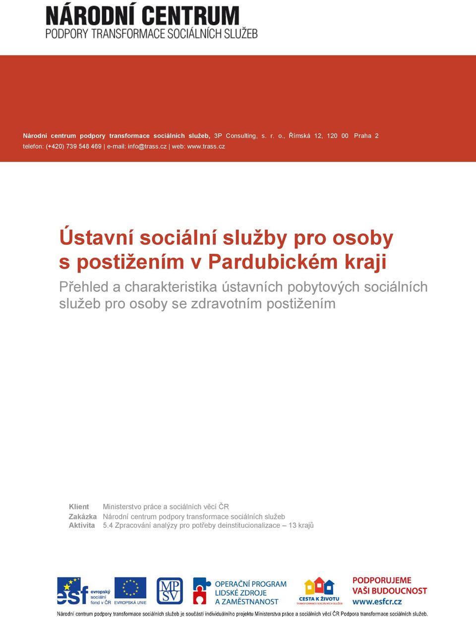 cz Ústavní sociální služby pro osoby s postižením v Pardubickém kraji Přehled a charakteristika ústavních