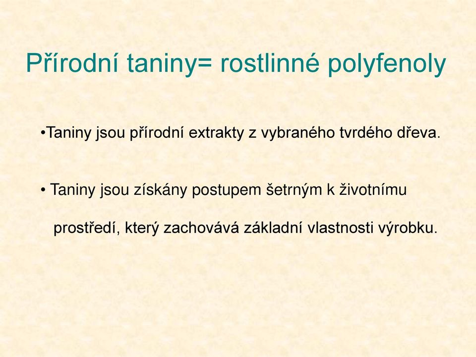 Taniny jsou získány postupem šetrným k životnímu