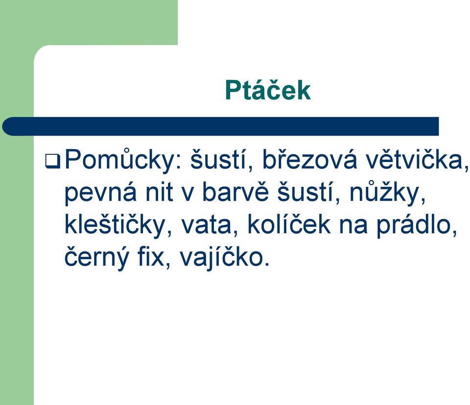 šustí, nůžky, kleštičky, vata,