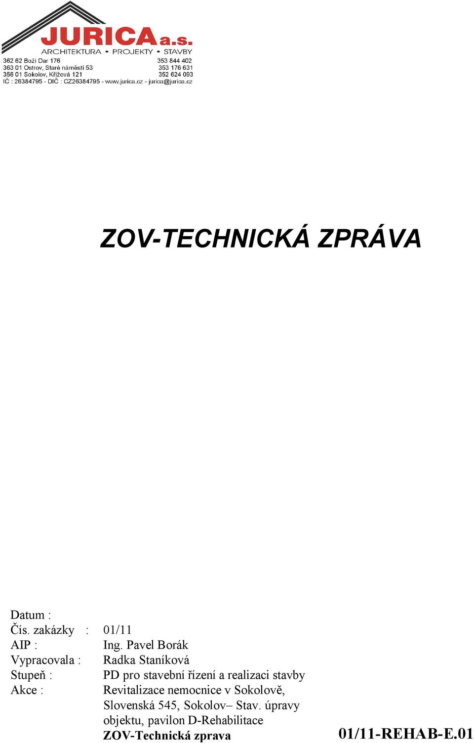 realizaci stavby Akce : Revitalizace nemocnice v Sokolově, Slovenská 545,