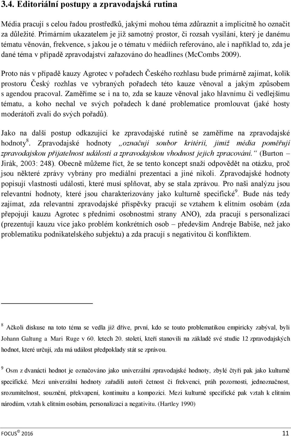 zpravodajství zařazováno do headlines (McCombs 2009).