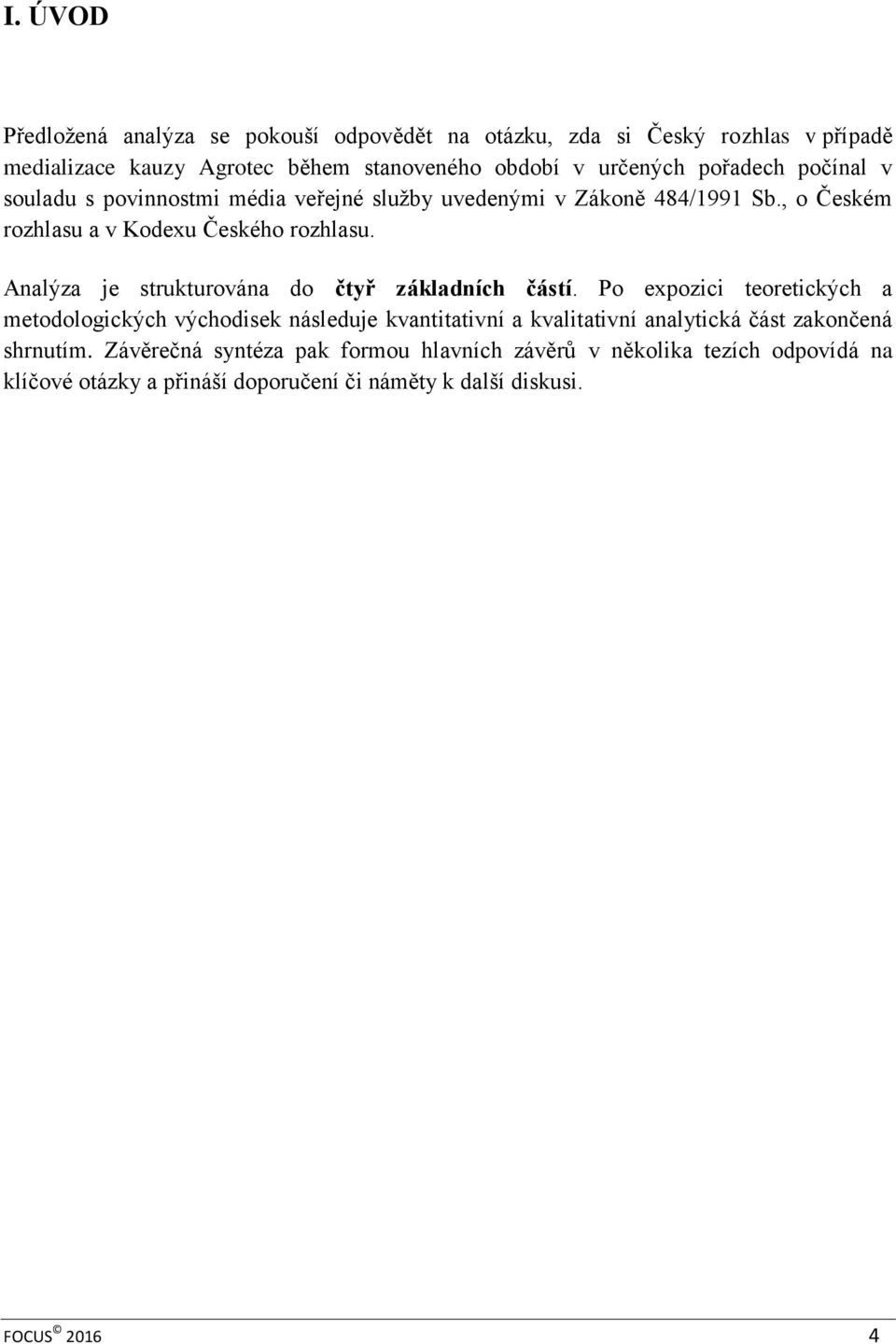 Analýza je strukturována do čtyř základních částí.