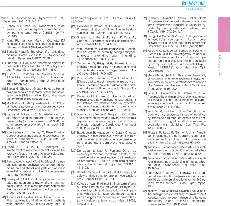 The effect of chronic rilmenidine on baroreflexes in 2K, 1C hypertensive rabbit. J Hypertens 2002;20:S128. [11] Luccioni R. Evaluation pharmaco-epidemiloque de la rilmenidine chez 18 235 hypertendus.