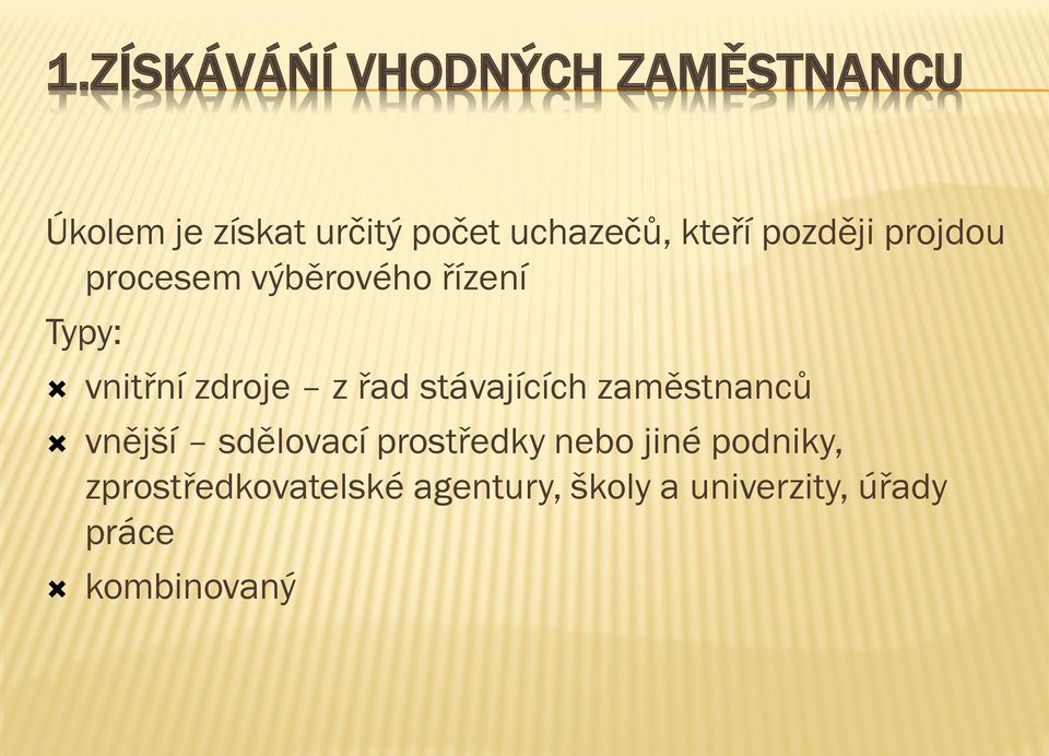řad stávajících zaměstnanců vnější sdělovací prostředky nebo jiné