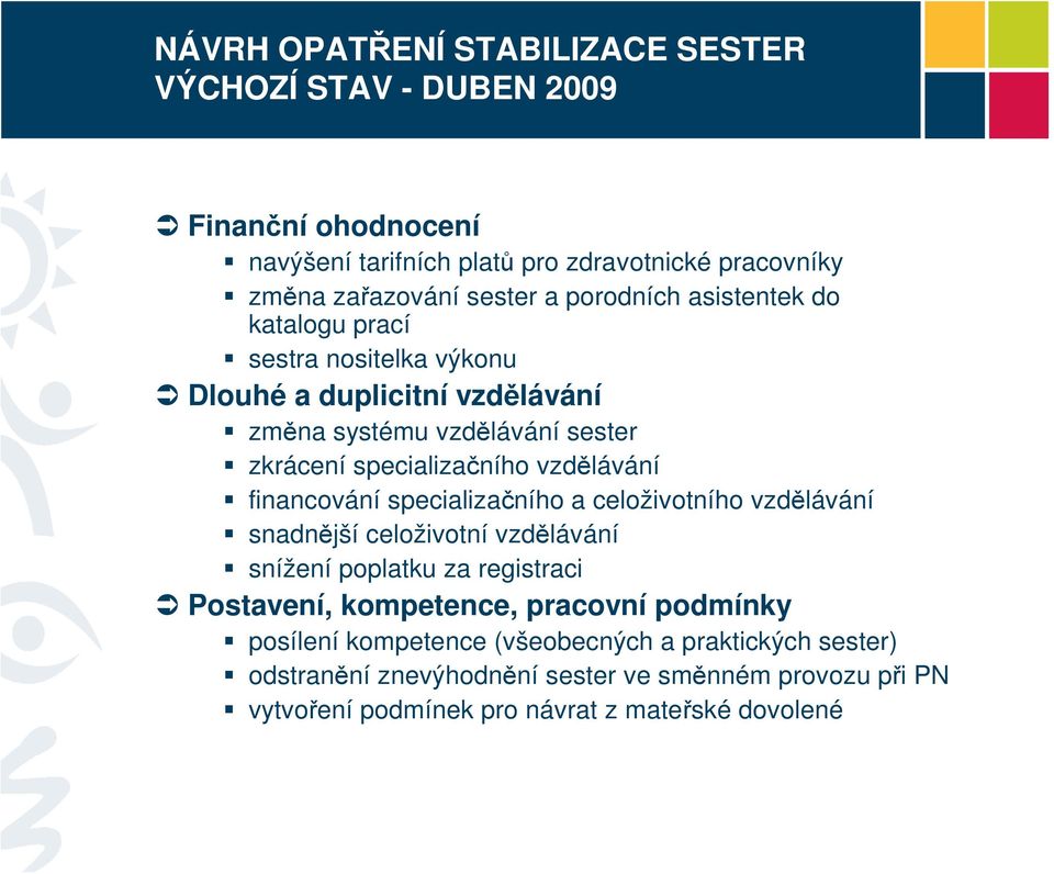 vzdělávání financování specializačního a celoživotního vzdělávání snadnější celoživotní vzdělávání snížení poplatku za registraci Postavení, kompetence,