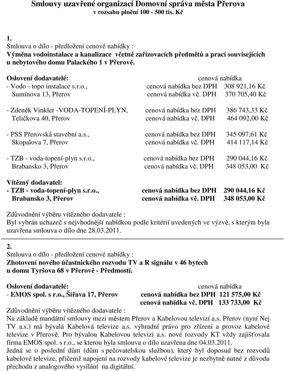 cenová nabídka - Vodo - topo instalace s.r.o., cenová nabídka bez DPH 308 921,16 Kč Sumínova 13, Přerov cenová nabídka vč.