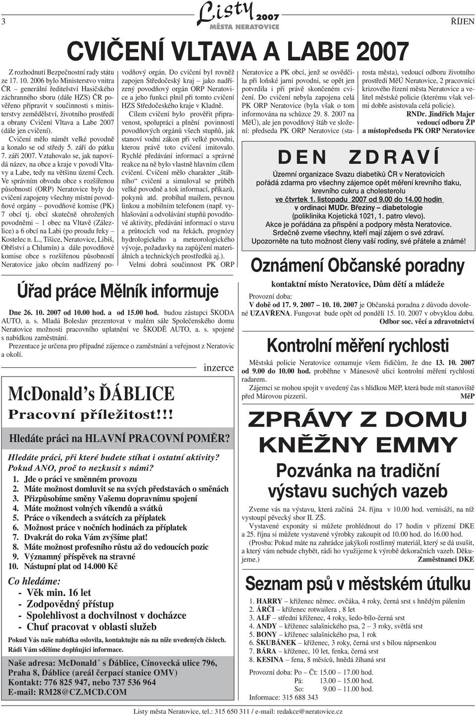 Vltava a Labe 2007 (dále jen cvičení). Cvičení mělo námět velké povodně a konalo se od středy 5. září do pátku 7. září 2007.