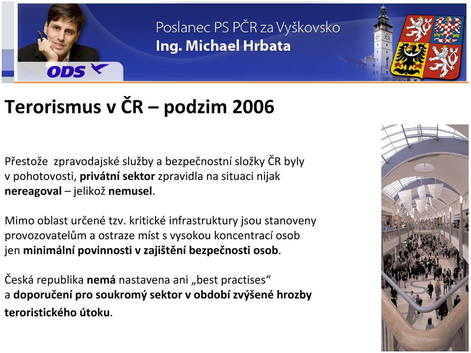 kritické infrastruktury jsou stanoveny provozovatelům a ostraze míst s vysokou koncentrací osob jen minimální