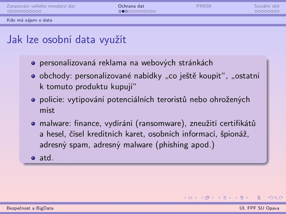 potenciálních teroristů nebo ohrožených míst malware: finance, vydírání (ransomware), zneužití