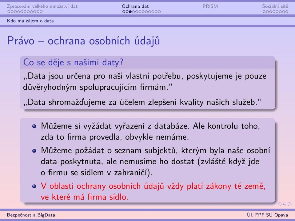 Data shromažďujeme za účelem zlepšení kvality našich služeb. Můžeme si vyžádat vyřazení z databáze.