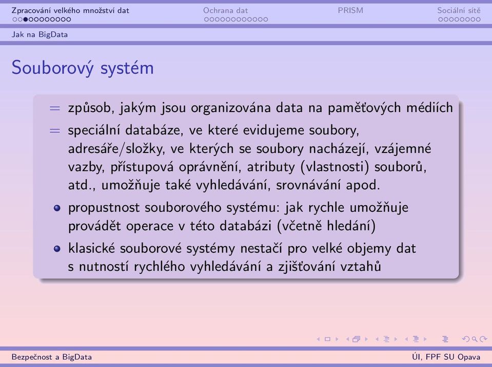 souborů, atd., umožňuje také vyhledávání, srovnávání apod.