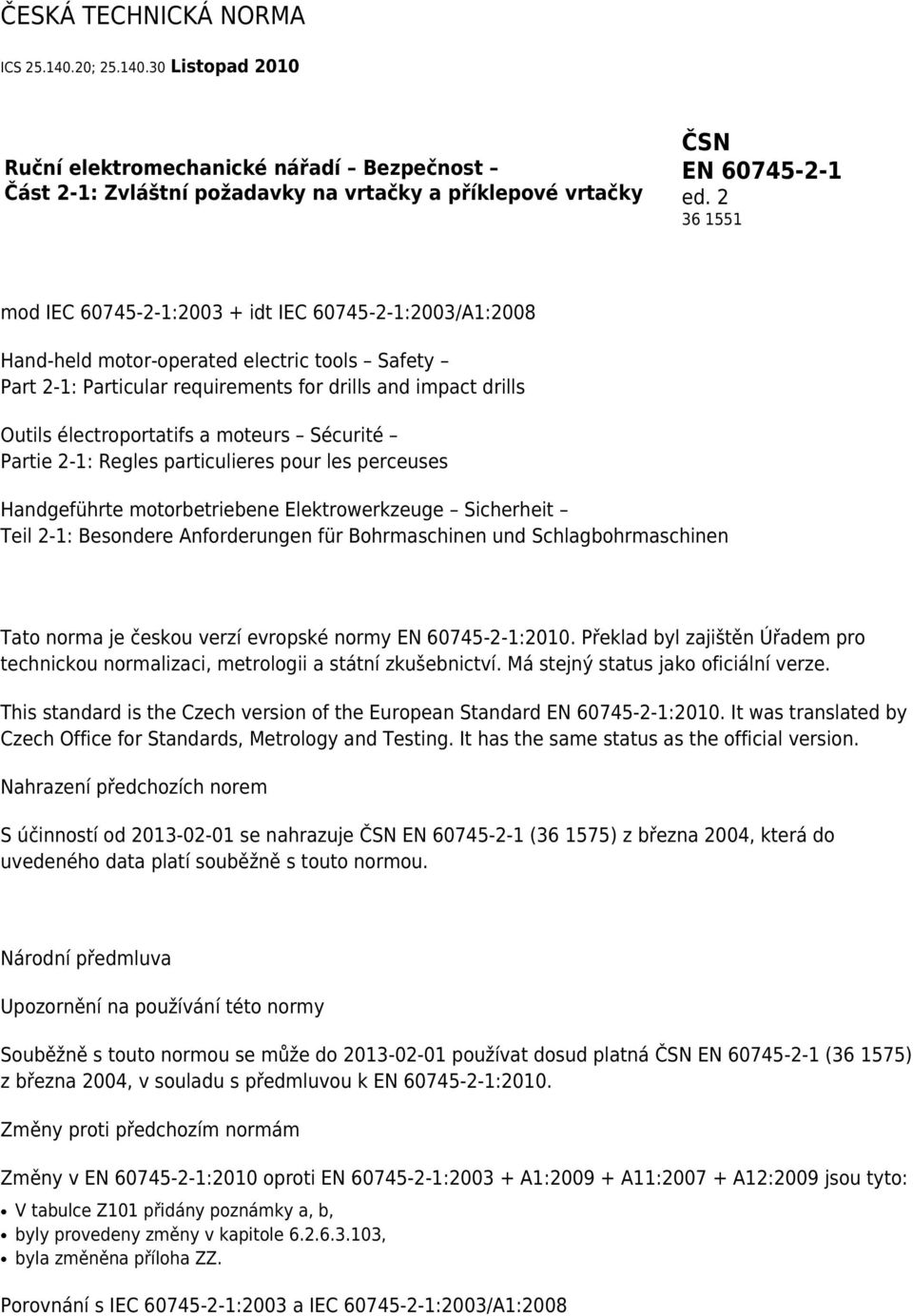 a moteurs Sécurité Partie 2-1: Regles particulieres pour les perceuses Handgeführte motorbetriebene Elektrowerkzeuge Sicherheit Teil 2-1: Besondere Anforderungen für Bohrmaschinen und