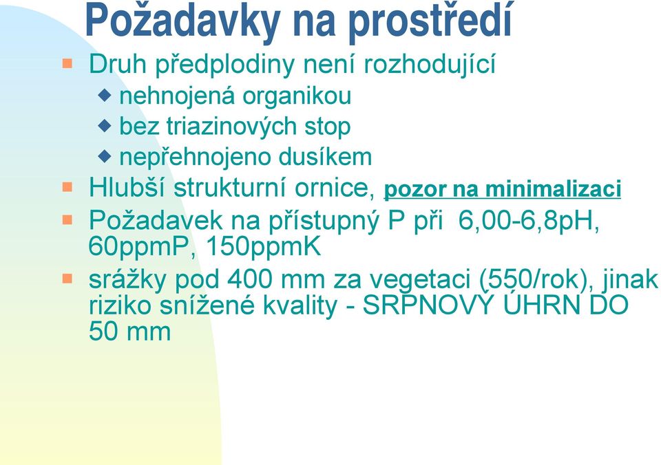 minimalizaci Požadavek na přístupný P při 6,00-6,8pH, 60ppmP, 150ppmK srážky