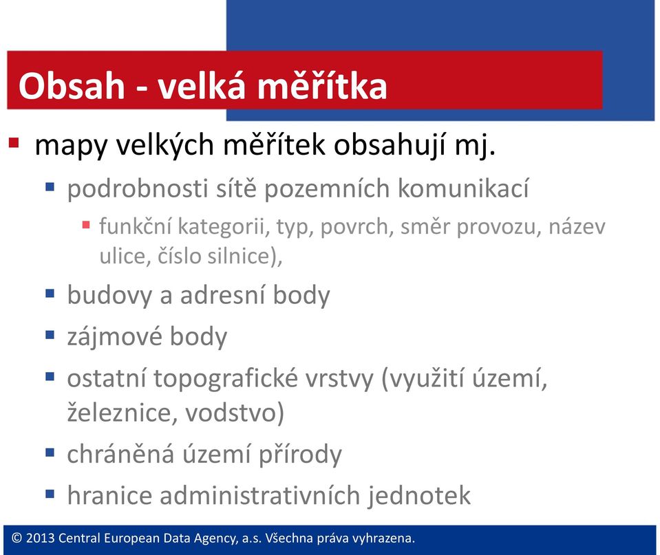 provozu, název ulice, číslo silnice), budovy a adresní body zájmové body ostatní