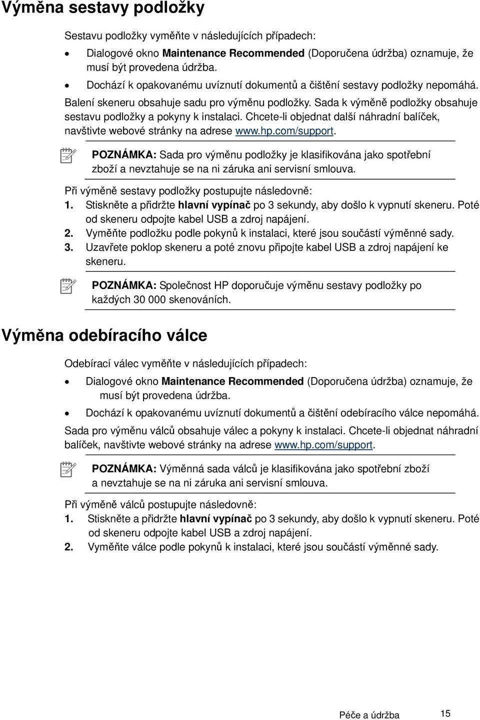 Chcete-li objednat další náhradní balíček, navštivte webové stránky na adrese www.hp.com/support.