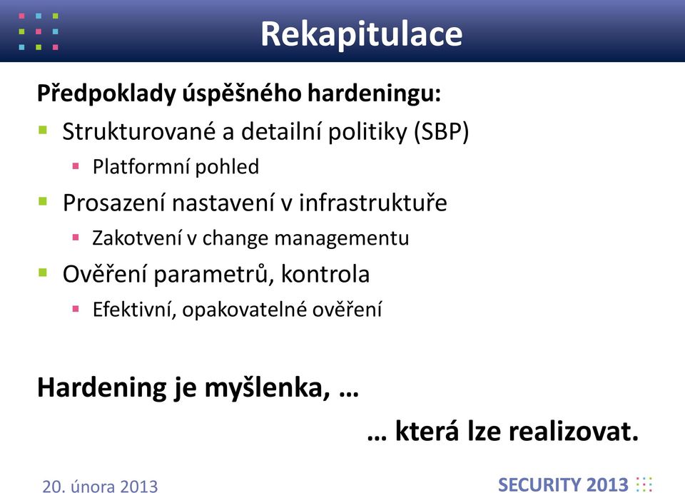 infrastruktuře Zakotvení v change managementu Ověření parametrů,