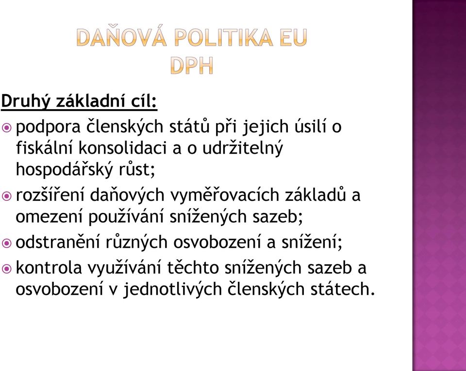 základů a omezení používání snížených sazeb; odstranění různých osvobození a