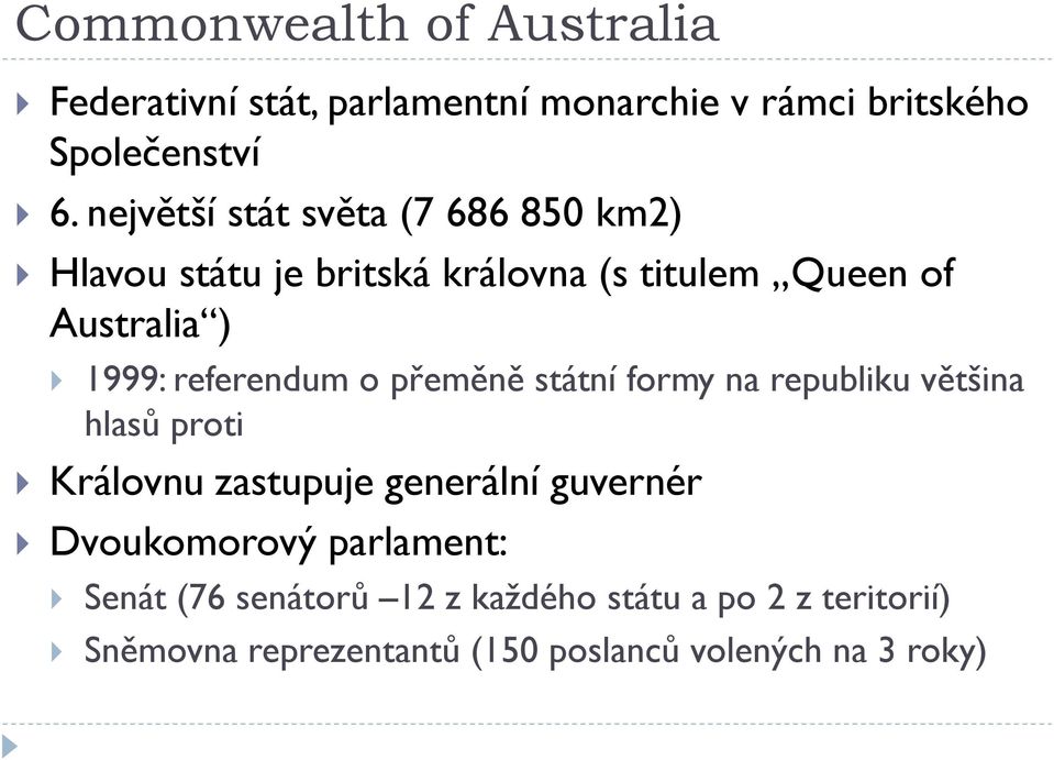 referendum o přeměně státní formy na republiku většina hlasů proti Královnu zastupuje generální guvernér