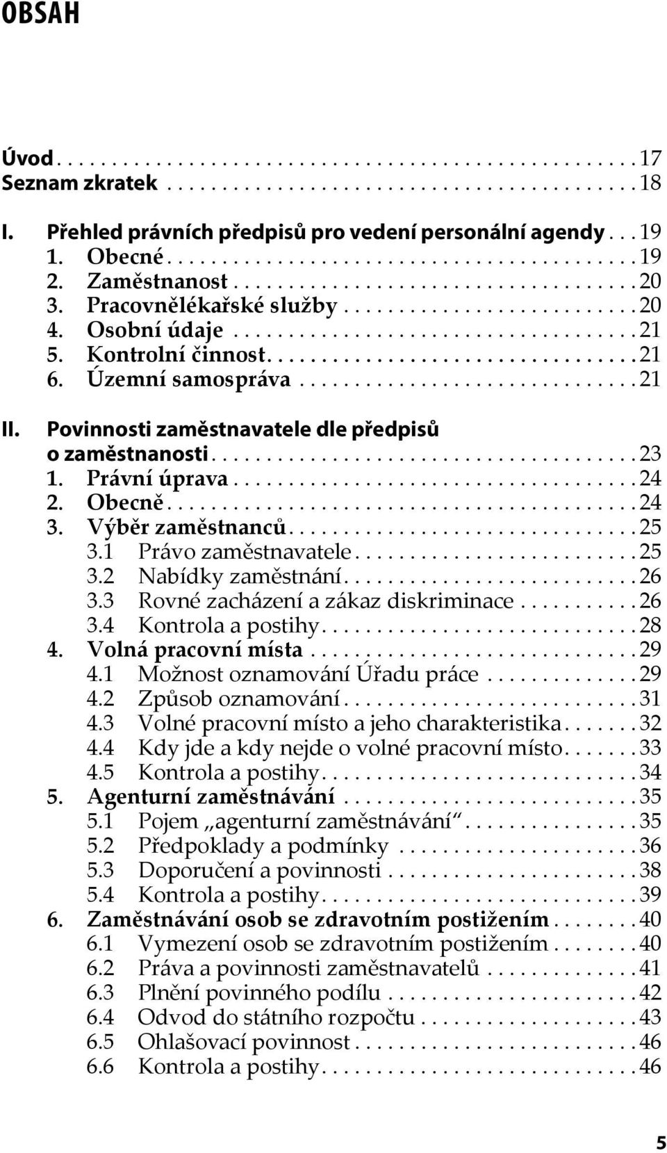 Kontrolní činnost.................................. 21 6. Územní samospráva............................... 21 II. Povinnosti zaměstnavatele dle předpisů o zaměstnanosti....................................... 23 1.