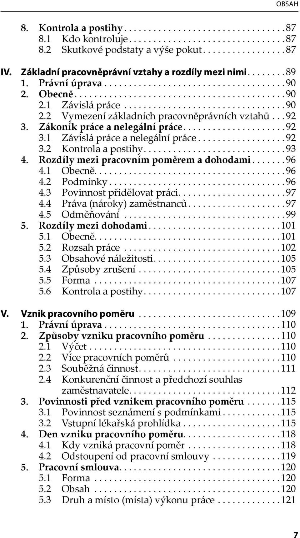 .. 92 3. Zákoník práce a nelegální práce..................... 92 3.1 Závislá práce a nelegální práce.................. 92 3.2 Kontrola a postihy............................. 93 4.