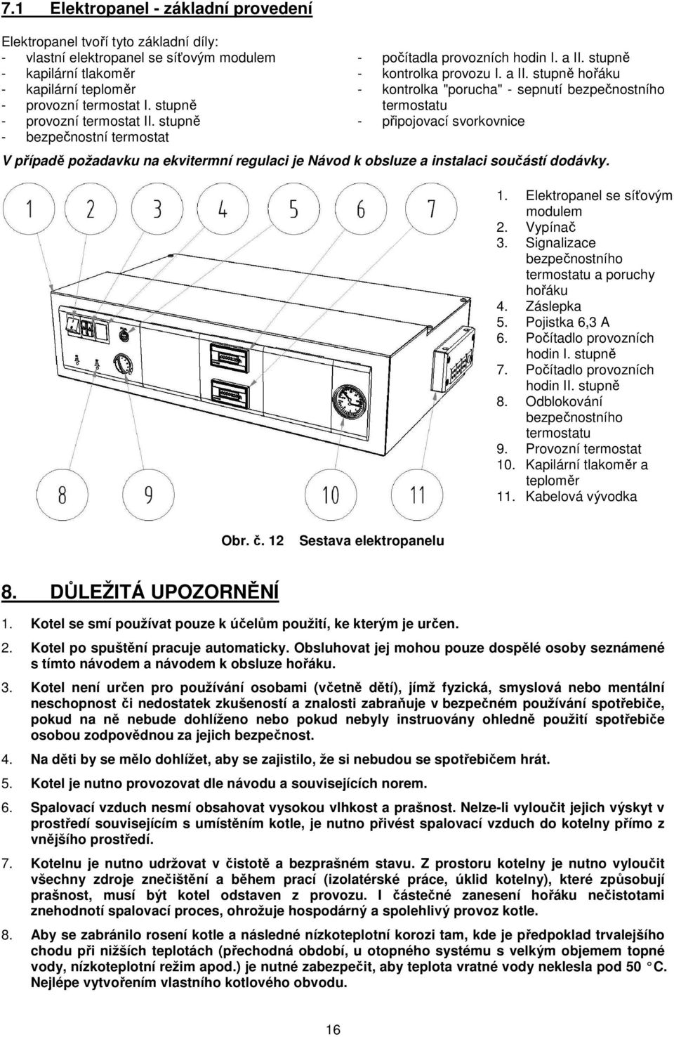 stupně - kontrolka provozu I. a II.