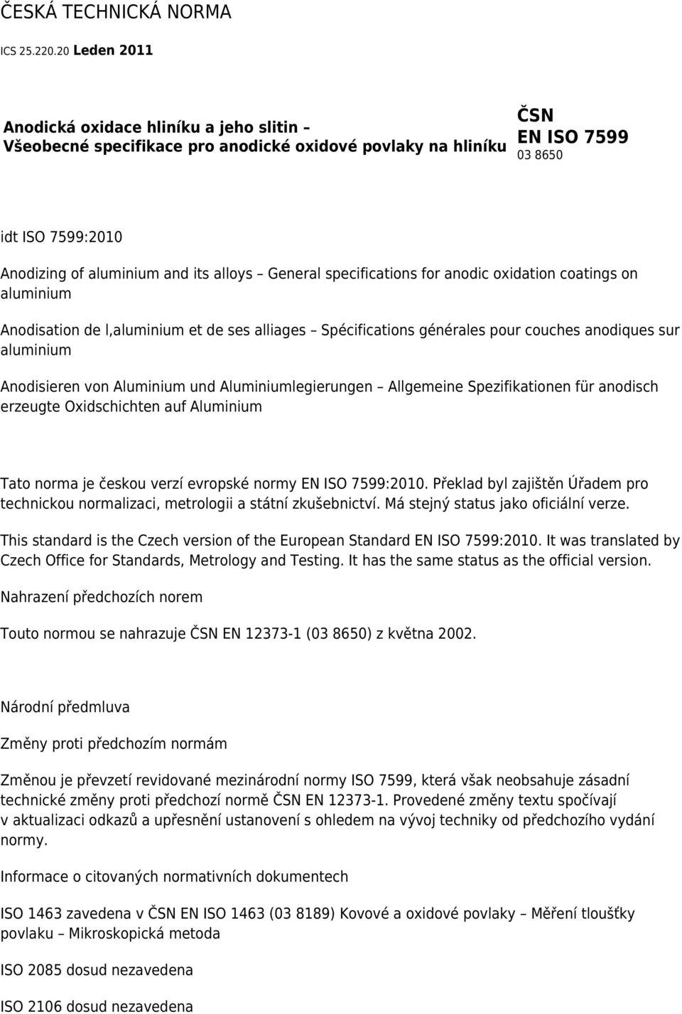 General specifications for anodic oxidation coatings on aluminium Anodisation de l,aluminium et de ses alliages Spécifications générales pour couches anodiques sur aluminium Anodisieren von Aluminium