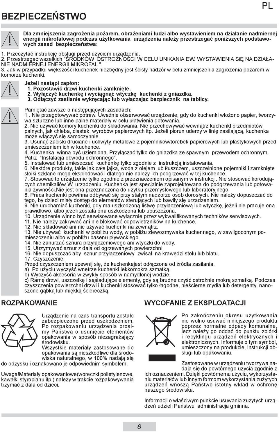 WYSTAWIENIA SiĘ NA DZIAŁA- NIE NADMIERNEJ ENERGII MIKROFAL ". 3. Jak w przypadku większości kuchenek niezbędny jest ścisły nadzór w celu zmniejszenia zagrożenia pożarem w komorze kuchenki.