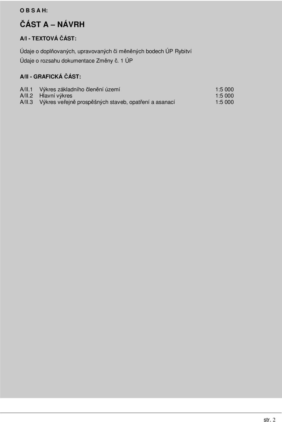 1 ÚP A/II - GRAFICKÁ ČÁST: A/II.1 Výkres základního členění území 1:5 000 A/II.