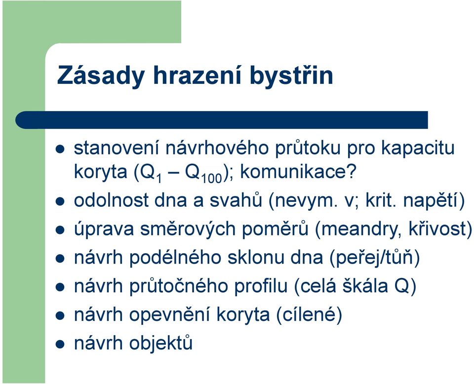 napětí) úprava směrových poměrů (meandry, křivost) návrh podélného sklonu dna