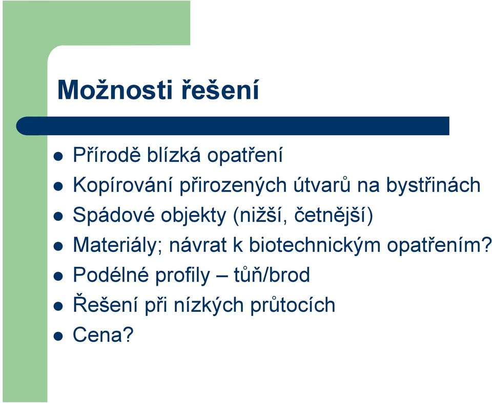 (nižší, četnější) Materiály; návrat k biotechnickým