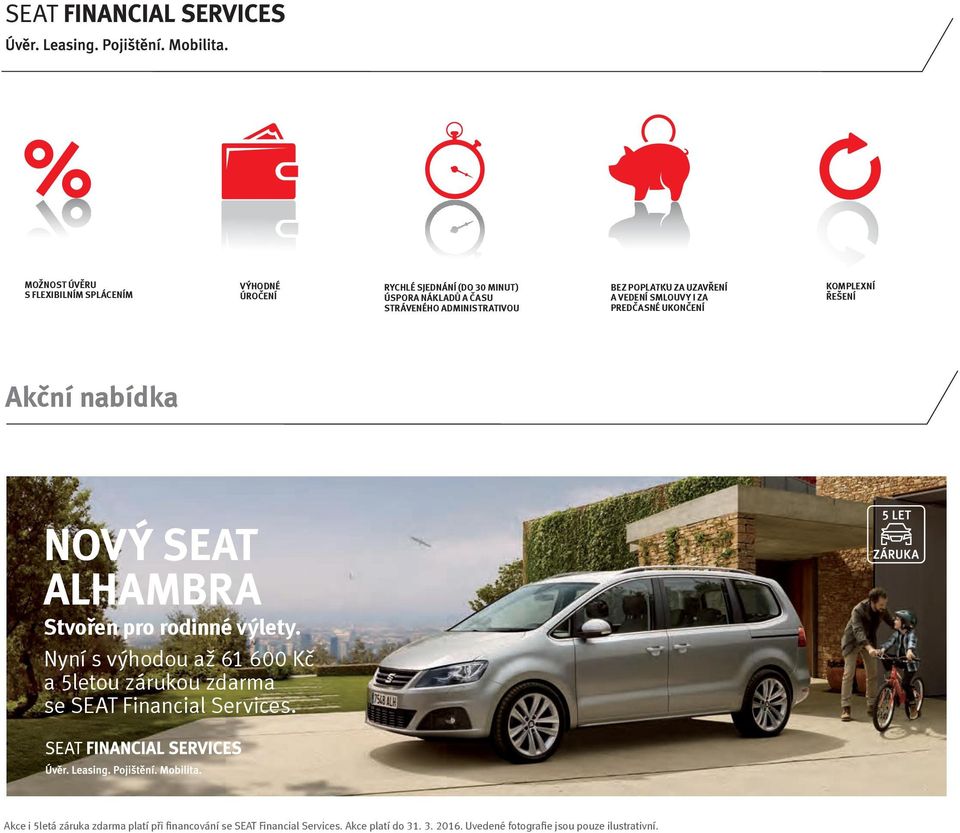 SE SEAT ALHAMBRA Nyní s výhodou až 61 600 Kč COPA/COPA PLUS a 5letou zárukou zdarma Nyní s výhodou až 63 500 Kč se SEAT se SEAT Financial Services.