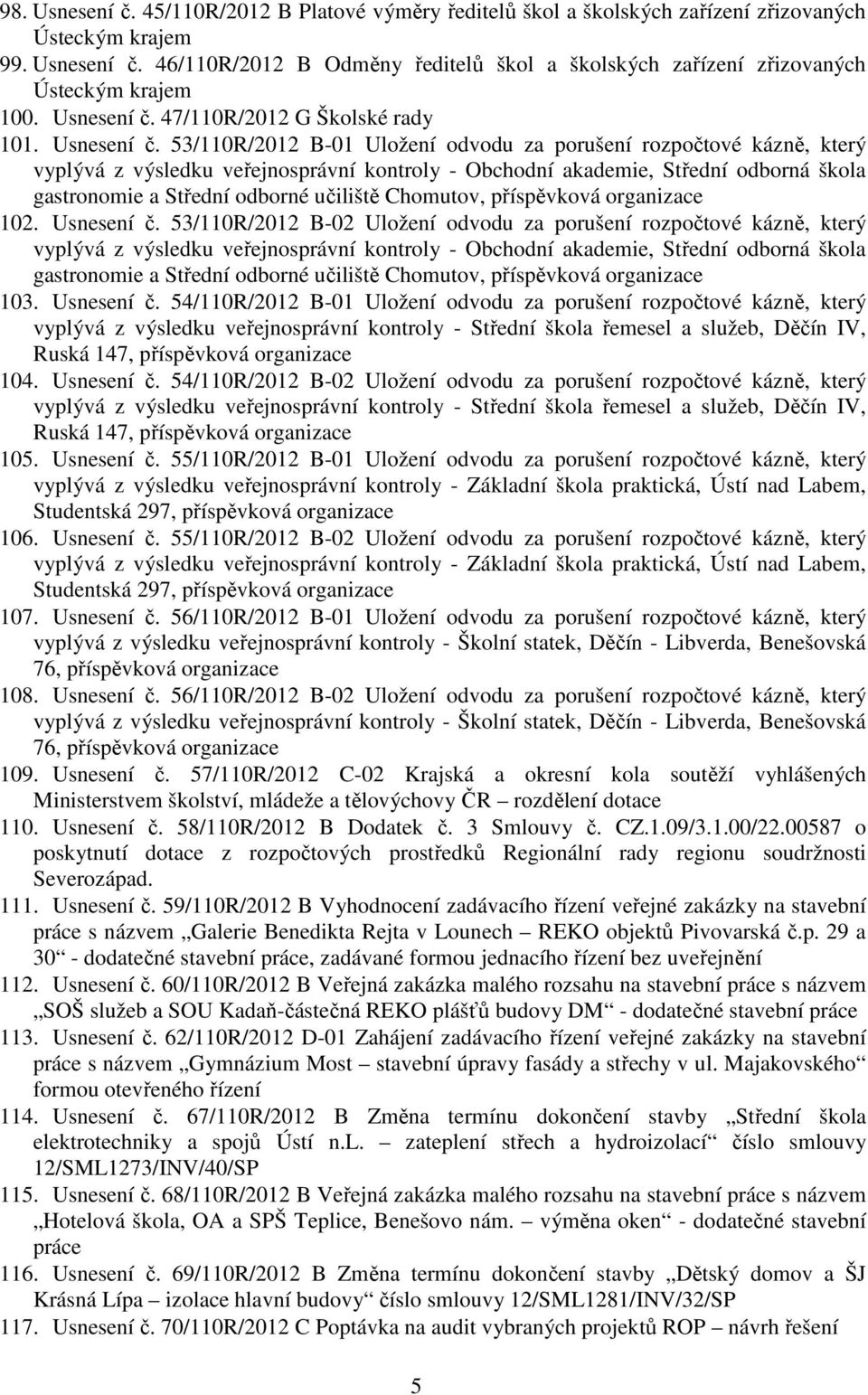 /R/ B- Uložení odvodu za porušení rozpočtové kázně, který vyplývá z výsledku veřejnosprávní kontroly - Obchodní akademie, Střední odborná škola gastronomie a Střední odborné učiliště Chomutov,