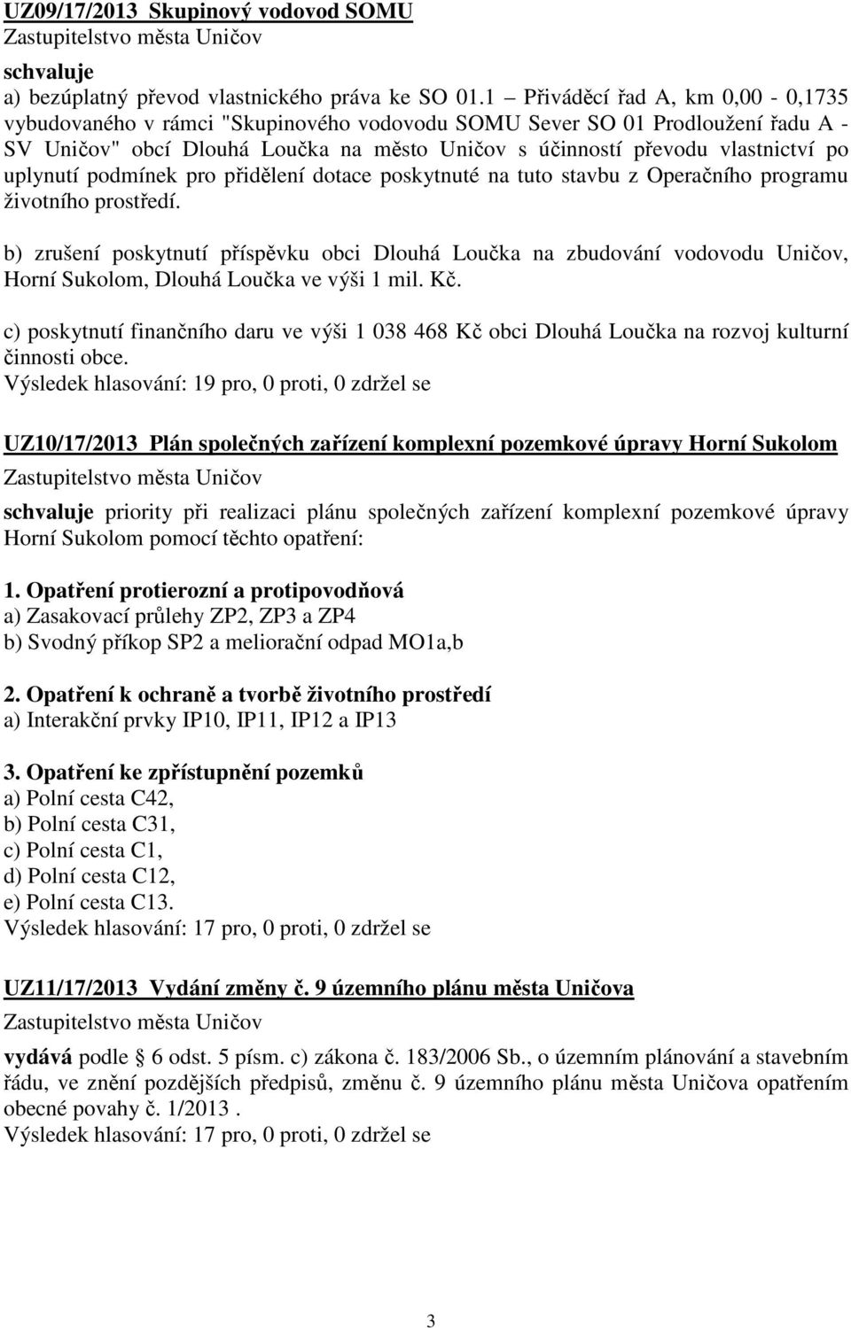 uplynutí podmínek pro přidělení dotace poskytnuté na tuto stavbu z Operačního programu životního prostředí.