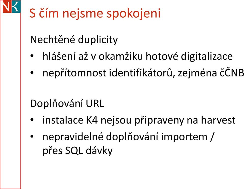 zejména ččnb Doplňování URL instalace K4 nejsou