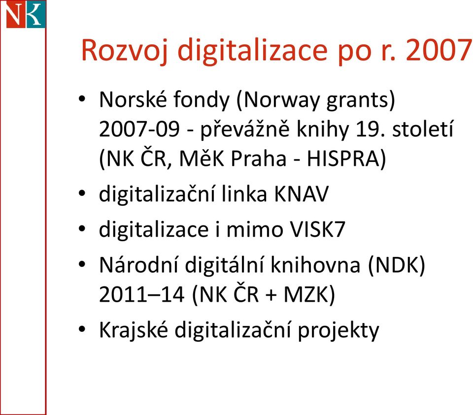 století (NK ČR, MěK Praha - HISPRA) digitalizační linka KNAV